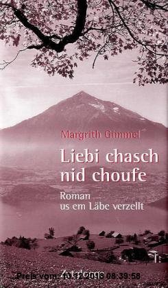 Gebr. - Liebi chasch nid choufe: Roman us em Läbe verzellt (Zytglogge Mundart)