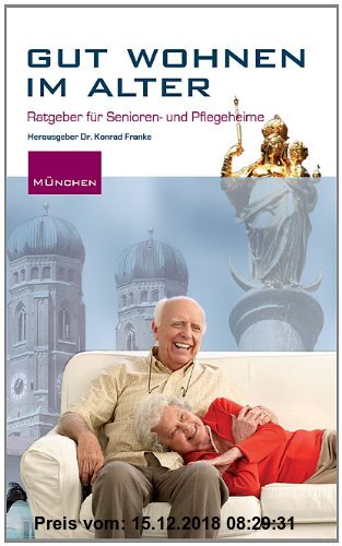 Gebr. - Gut wohnen im Alter in München: Ratgeber für das Wohnen im Alter