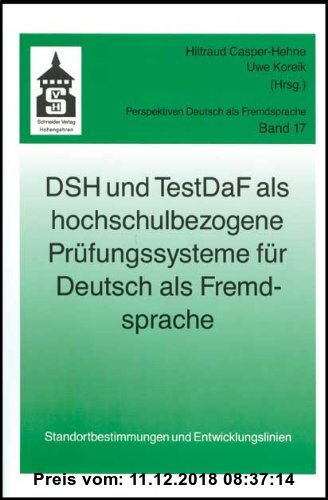 Gebr. - DSH und TestDaF als hochschulbezogene Prüfungssysteme für Deutsch als Fremdsprache: Standortbestimmungen und Entwicklungslinien