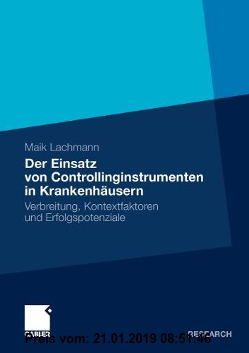 Gebr. - Der Einsatz von Controllinginstrumenten in Krankenhäusern: Verbreitung, Kontextfaktoren und Erfolgspotenziale (German Edition)