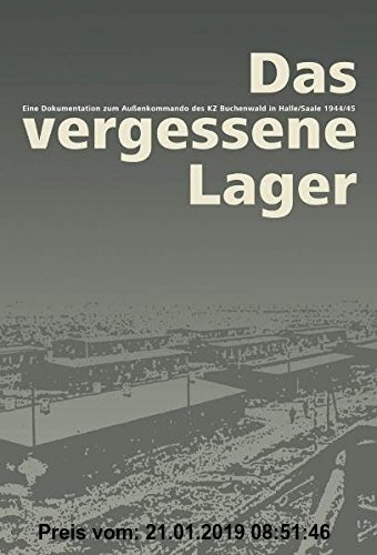 Gebr. - Das vergessene Lager: Eine Dokumentation zum Außenkommado des KZ Buchenwald in Halle/Saale 1944/45