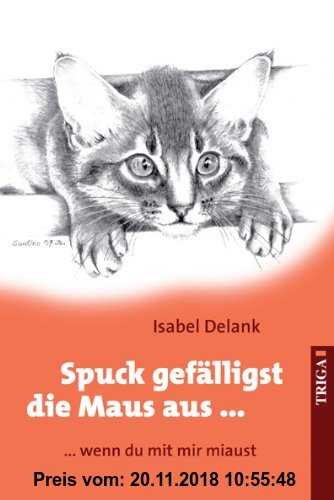 Gebr. - Spuck gefälligst die Maus aus ...: ... wenn du mit mir miaust