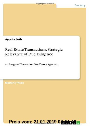 Gebr. - Real Estate Transactions. Strategic Relevance of Due Diligence: An Integrated Transaction Cost Theory Approach