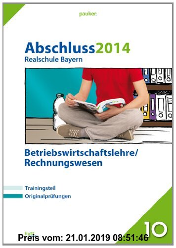 Gebr. - Abschluss 2014 Realschule Bayern Betriebswirtschaftslehre/Rechnungswesen: Prüfungsaufgaben, 5 Aufgabensätze + großer Trainingsteil