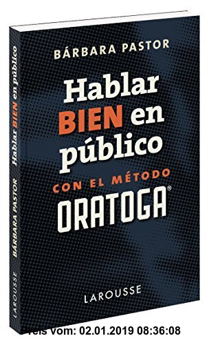 Gebr. - Hablar bien en público con el método ORATOGA (Larousse - Lengua Española - Manuales Prácticos)