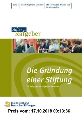 Gebr. - Die Gründung einer Stiftung: Ein Leitfaden für Stifter und Berater, StiftungsRatgeber Bd. 1