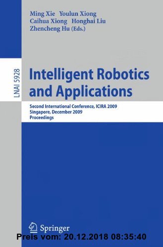 Gebr. - Intelligent Robotics and Applications: Second International Conference, ICIRA 2009, Singapore, December 16-18, 2009, Proceedings (Lecture Note