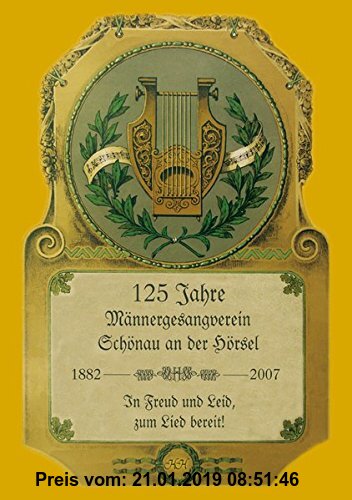 Gebr. - 125 Jahre Männergesangverein Schönau an der Hörsel 1882 - 2007: In Freud und Leid, zum Lied bereit! Jubiläums-Festschrift