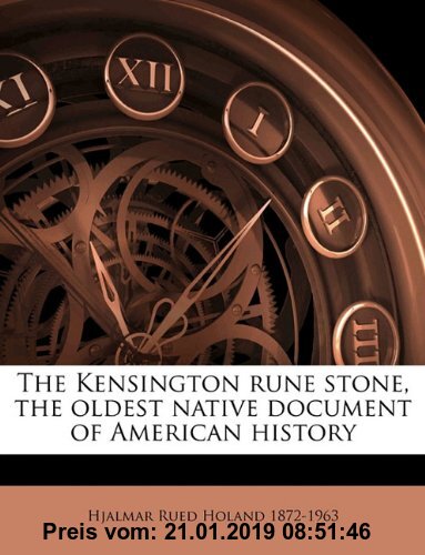 Gebr. - The Kensington Rune Stone, the Oldest Native Document of American History