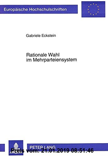 Gebr. - Rationale Wahl im Mehrparteiensystem: Die Bedeutung von Koalitionen im räumlichen Modell der Parteienkonkurrenz (Europäische Hochschulschrifte