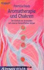 Aromatherapie und Chakren: Der Einfluss von Aromaölen auf unseren feinstofflichen Körper (Knaur Taschenbücher. Alternativ Heilen)