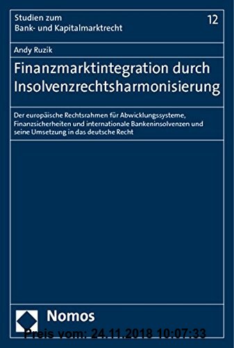 Gebr. - Finanzmarktintegration durch Insolvenzrechtsharmonisierung: Der europäische Rechtsrahmen für Abwicklungssysteme, Finanzsicherheiten und intern