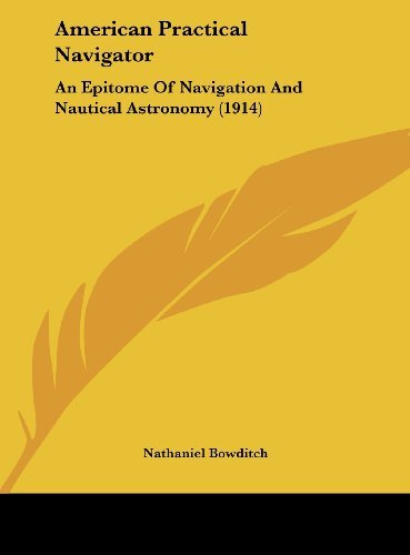 Gebr. - American Practical Navigator: An Epitome of Navigation and Nautical Astronomy (1914)