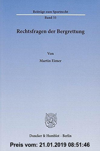 Gebr. - Rechtsfragen der Bergrettung.: Rechtliche Einordnung und Ansprüche der Bergrettungsorganisationen in Deutschland, Österreich und der Schweiz.