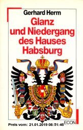 Glanz und Niedergang des Hauses Habsburg by Herm, Gerhard