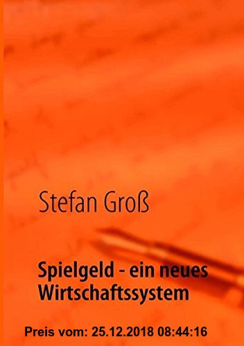 Gebr. - Spielgeld - ein neues Wirtschaftssystem: Verstehen ist Wissen - das ermöglicht Veränderungen
