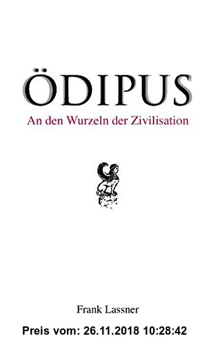 Gebr. - Ödipus: An den Wurzeln der Zivilisation