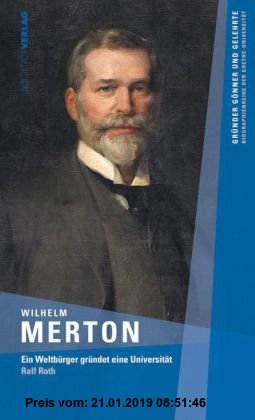 Gebr. - Wilhelm Merton: Ein Weltbürger gründet eine Universität