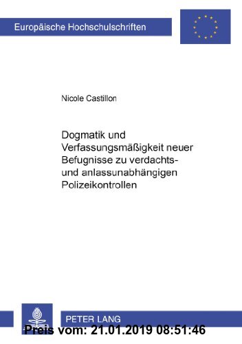Gebr. - Dogmatik und Verfassungsmäßigkeit neuer Befugnisse zu verdachts- und anlassunabhängigen Polizeikontrollen (Europäische Hochschulschriften - Re
