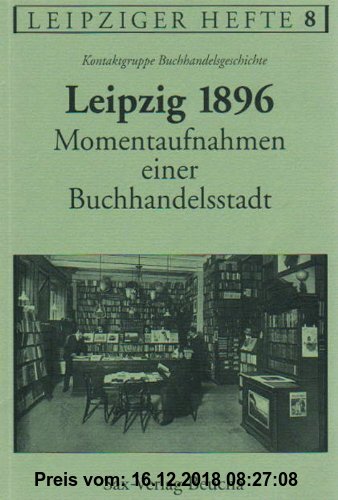 Leipzig 1896 ? Momentaufnahmen einer Buchhandelsstadt