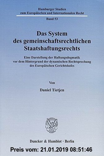 Gebr. - Das System des gemeinschaftsrechtlichen Staatshaftungsrechts.: Eine Darstellung der Haftungsdogmatik vor dem Hintergrund der dynamischen ... z