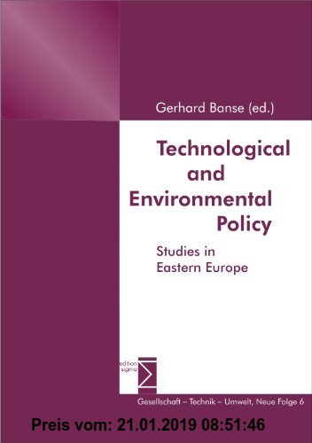 Gebr. - Technological and Environmental Policy: Studies in Eastern Europe (Gesellschaft - Technik - Umwelt, Neue Folge)