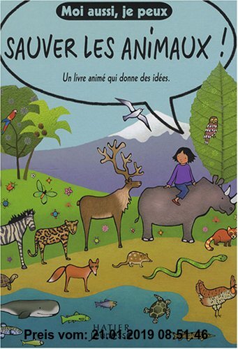 Gebr. - Moi aussi, je peux sauver les animaux ! : Un livre animé qui donne des idées