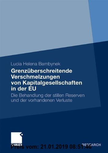 Gebr. - Grenzüberschreitende Verschmelzungen von Kapitalgesellschaften in der EU: Die Behandlung der stillen Reserven und der vorhandenen Verluste (Ge
