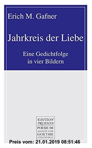 Gebr. - Jahrkreis der Liebe: Eine Gedichtfolge in vier Bildern (August von Goethe Literaturverlag)