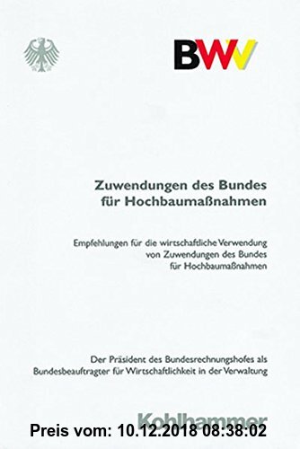 Gebr. - Zuwendungen des Bundes für Hochbaumassnahmen (Schriftenreihe des Bundesbeauftragten für Wirtschaftlichkeit in der Verwaltung)