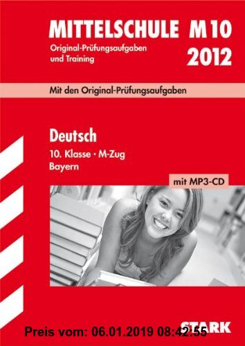 Gebr. - Abschluss-Prüfungsaufgaben Hauptschule/Mittelschule Bayern; Deutsch 10. Klasse M-Zug mit MP3-CD 2012; Mit den Original-Prüfungsaufgaben Jahrgä