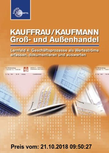 Gebr. - Kauffrau/ Kaufmann im Groß- und Außenhandel: Lernfeld 4: Geschäftsprozesse als Werteströme erfassen, dokumentieren und auswerten