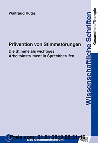 Gebr. - Prävention von Stimmstörungen: Die Stimme als wichtiges Arbeitsinstrument in Sprechberufen (Wissenschaftliche Schriften)