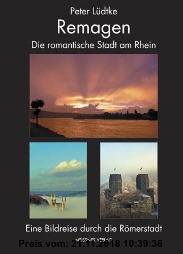 Gebr. - Remagen: Eine romantische Stadt am Rhein. Eine Bilderreise durch die Römerstadt