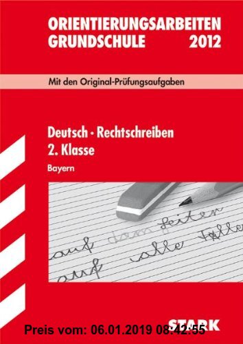 Gebr. - Orientierungsarbeiten Grundschule; Deutsch · Rechtschreiben 2. Klasse 2012. Bayern; Mit den Original-Prüfungsaufgaben Jahrgänge 2008-2011 mit