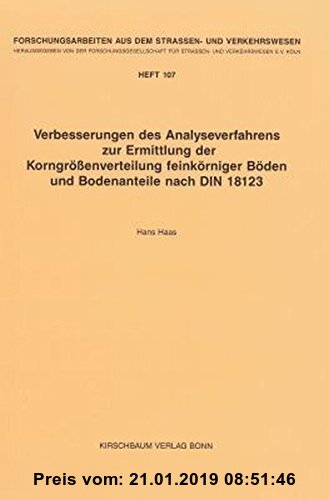 Gebr. - Verbesserungen des Analyseverfahrens zur Ermittlung der Korngrössenverteilung feinkörniger Böden und Bodenanteile nach DIN 18123 (Forschungsar
