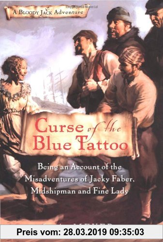 Gebr. - Curse of the Blue Tattoo: Being an Account of the Misadventures of Jacky Faber, Midshipman and Fine Lady (Bloody Jack Adventures)