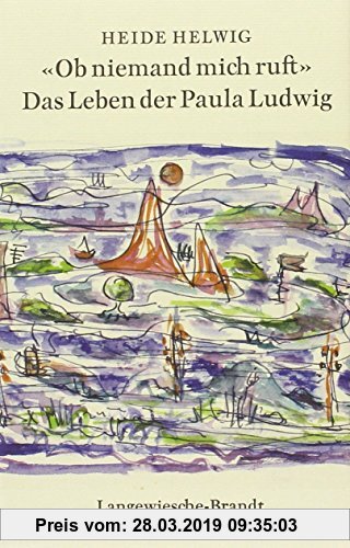 Gebr. - 'Ob niemand mich ruft': Das Leben der Paula Ludwig