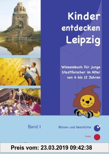 Gebr. - Kinder entdecken Leipzig: Wissensbuch für junge Stadtforscher im Alter von 6 bis 12 Jahren Band I  Wissen & Geschichte