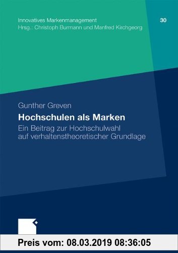 Gebr. - Hochschulen als Marken: Ein Beitrag zur Hochschulwahl auf verhaltenstheoretischer Grundlage (Innovatives Markenmanagement) (German Edition)