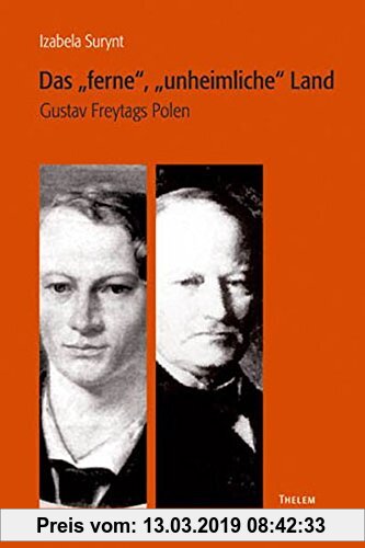 Gebr. - Das ferne, unheimliche Land: Gustav Freytags Polen (Arbeiten zur Neueren deutschen Literatur)