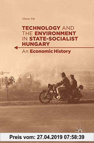 Gebr. - Technology and the Environment in State-Socialist Hungary: An Economic History