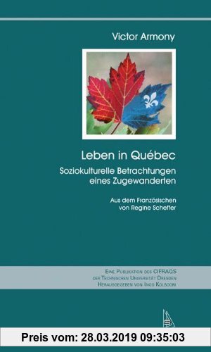 Gebr. - Leben in Quebec: Soziokulturelle Betrachtungen eines Zugewanderten