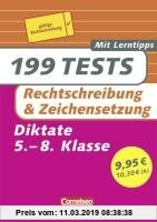 Gebr. - 199 Tests. Deutsch - Rechtschreibung und Zeichensetzung: Diktate für das 5.-8. Schuljahr. Buch mit Lerntipps