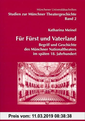 Gebr. - Für Fürst und Vaterland: Begriff und Geschichte des Münchner Natioaltheaters im späten 18. Jahrhundert