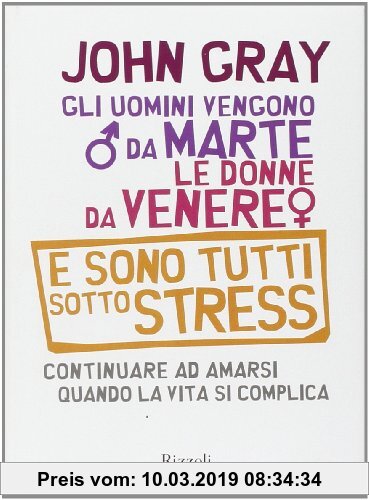 Gebr. - Gli uomini vengono da Marte, le donne da Venere e sono tutti sotto stress. Continuare ad amarsi quando la vita si complica