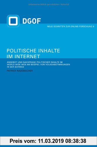 Gebr. - Politische Inhalte im Internet. Angebot und Nachfrage politischer Inhalte im World Wide Web am Beispiel von Volksabstimmungen in der Schweiz