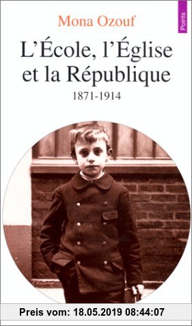 Gebr. - L'École, l'Église et la République : 1871-1914 (Points Histoire)