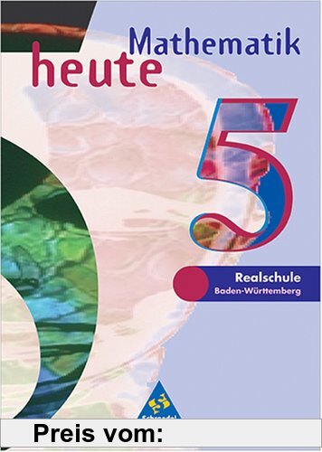 Mathematik heute - Ausgabe 1997: Mathematik heute, Realschule Baden-Württemberg, EURO, 5. Schuljahr