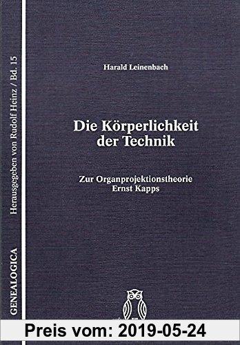 Gebr. - Die Körperlichkeit der Technik : zur Organprojektionstheorie Ernst Kapps